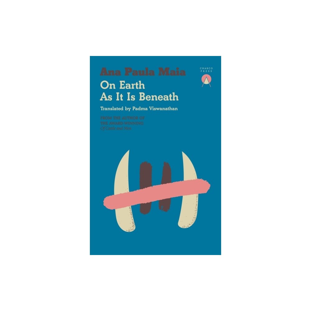 Ana Paula Maia On Earth As It Is Beneath (häftad, eng)