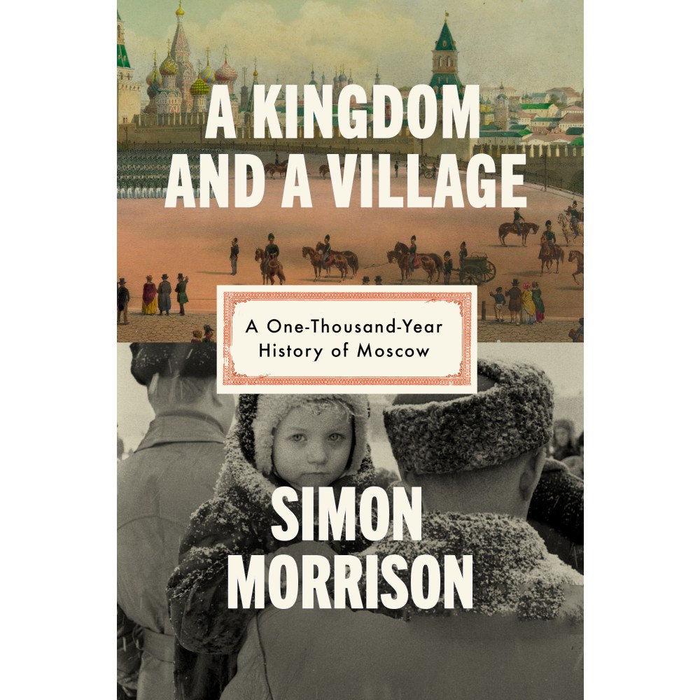 Simon Morrison A Kingdom and a Village (inbunden, eng)