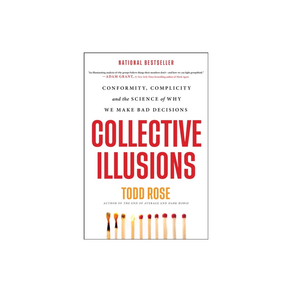 Not Stated Collective Illusions : Conformity, Complicity, and the Science of Why We Make Bad Decisions (häftad, eng)