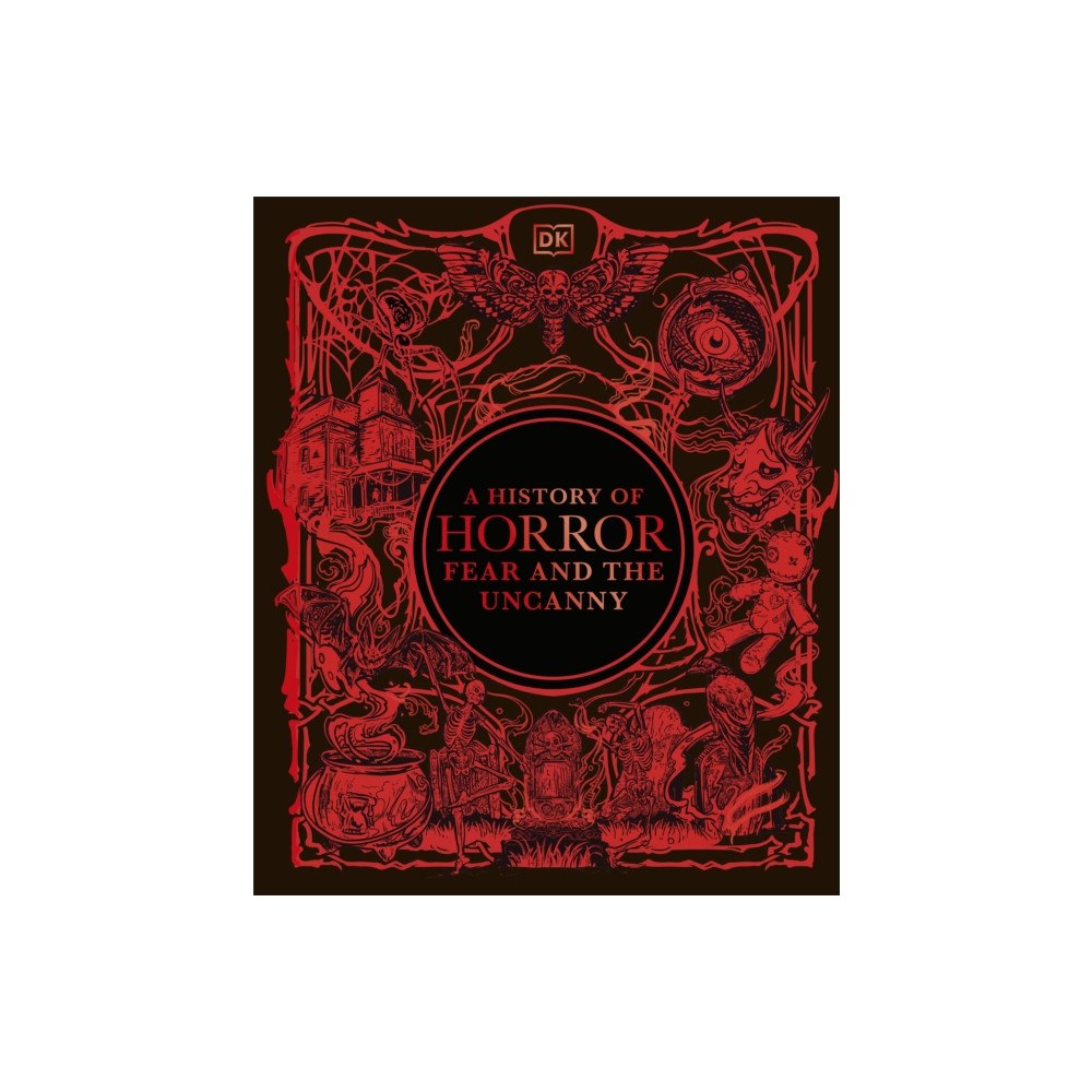 Dorling Kindersley Ltd A History of Horror, Fear, and the Uncanny (inbunden, eng)