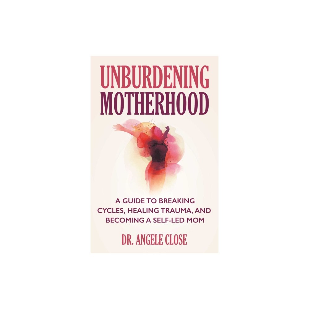 Health Communications Unburdening Motherhood (häftad, eng)