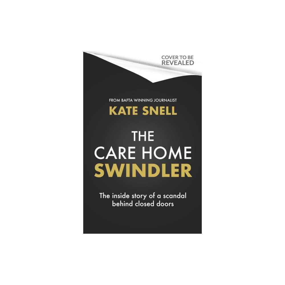 Little, Brown Book Group The Care Home Swindler (inbunden, eng)