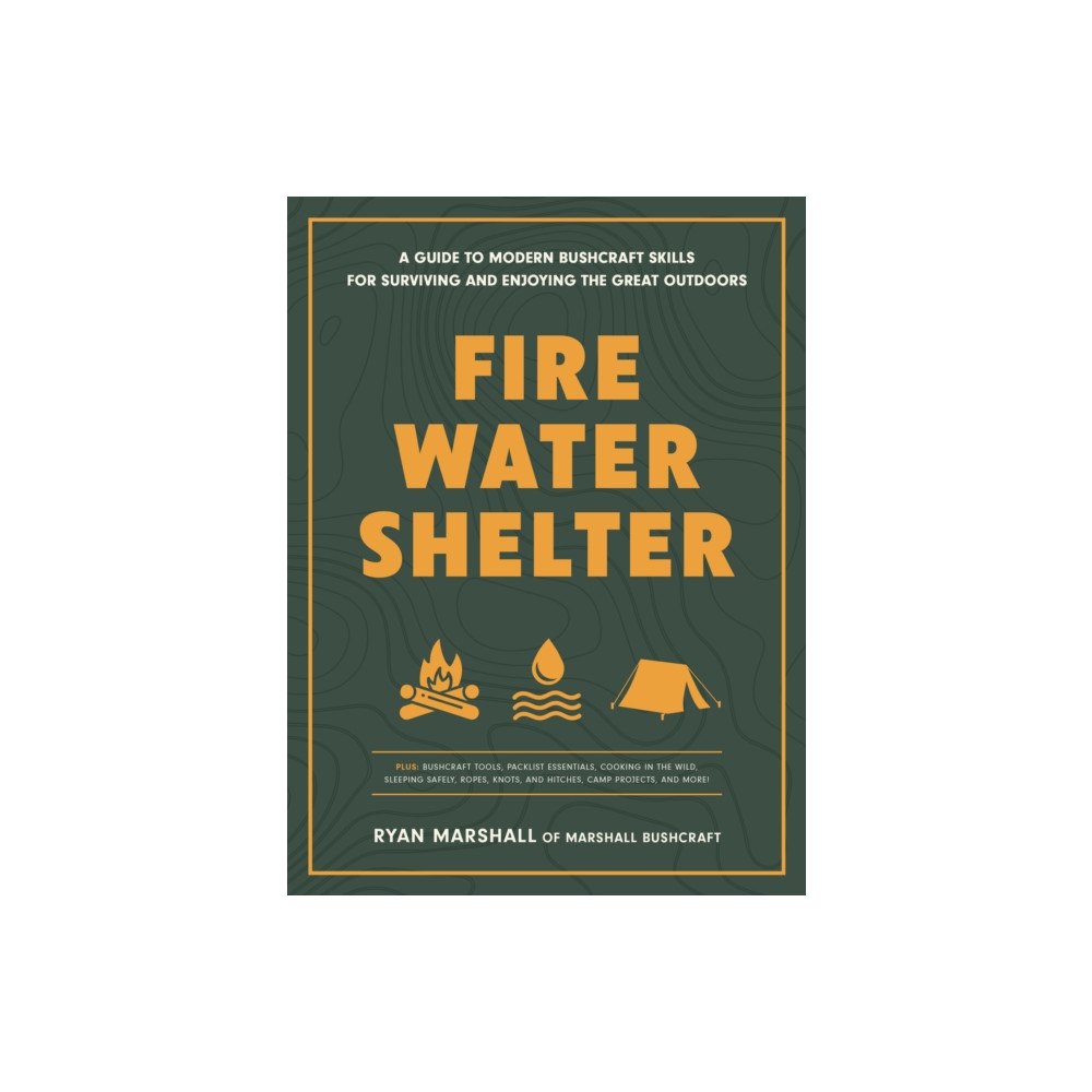 Quarto Publishing Group USA Inc Fire, Water, Shelter (häftad, eng)