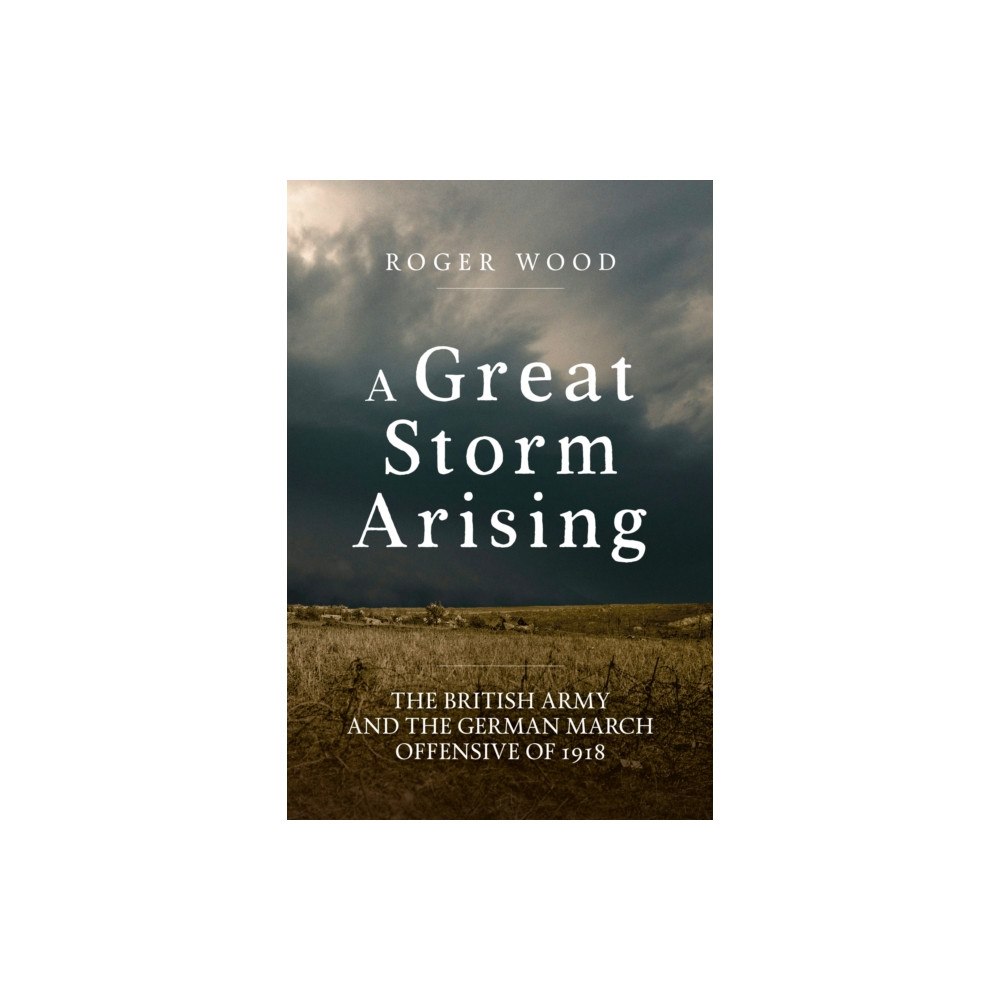 Helion & Company A Great Storm Arising (inbunden, eng)