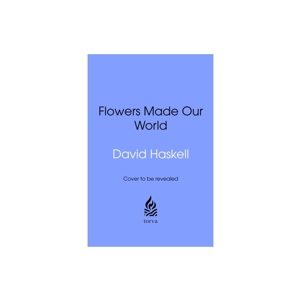 Transworld publishers ltd How Flowers Made Our World (inbunden, eng)
