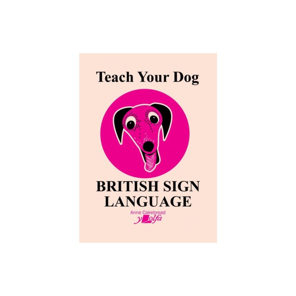 Y Lolfa Teach Your Dog British Sign Language (häftad, eng)
