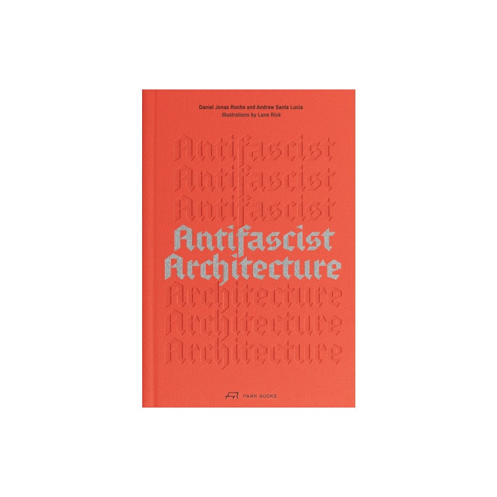 Park Books Antifascist Architecture (inbunden, eng)
