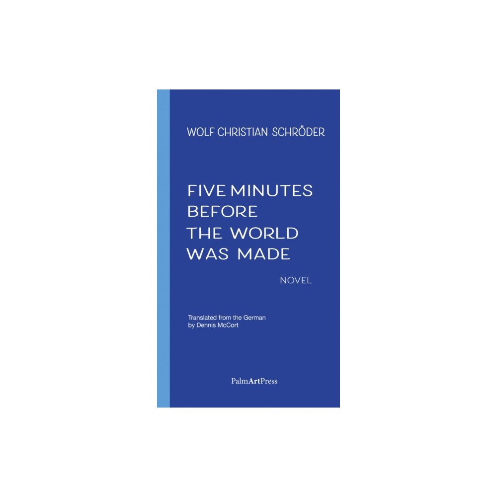 Palm Art Press Five Minutes Before the World Was Made (häftad, eng)