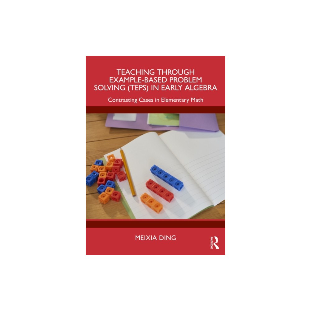 Taylor & francis ltd Teaching Through Example-Based Problem Solving (TEPS) in Early Algebra (häftad, eng)