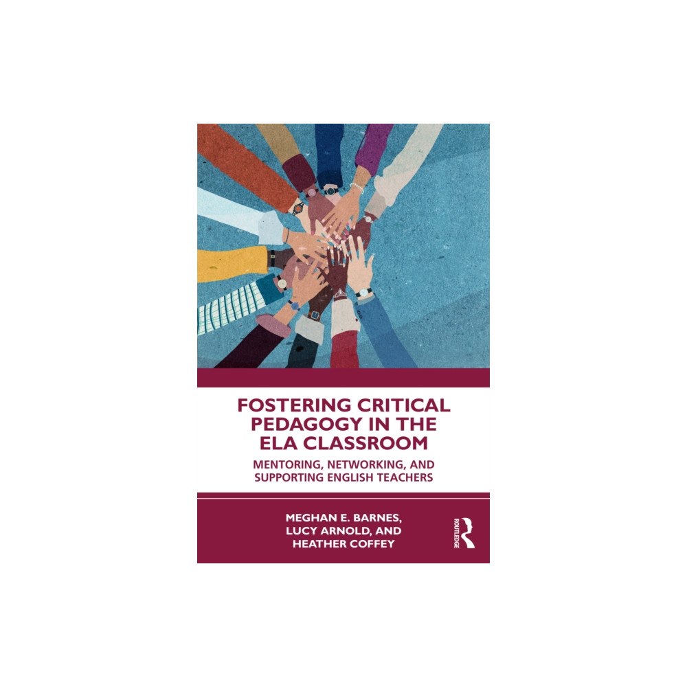 Taylor & francis ltd Fostering Critical Pedagogy in the ELA Classroom (häftad, eng)