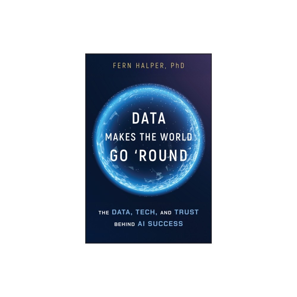John Wiley & Sons Inc Data Makes the World Go 'Round (häftad, eng)