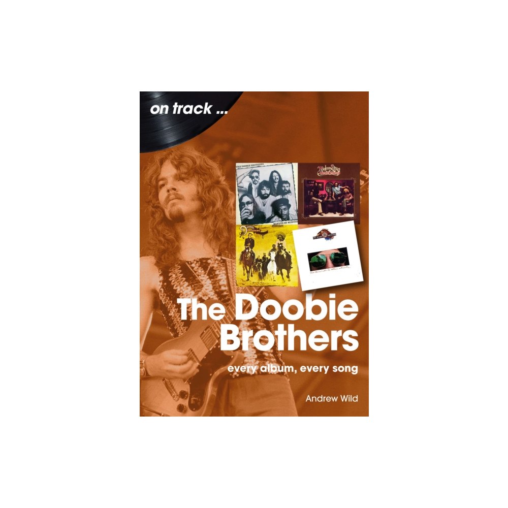 Sonicbond Publishing The Doobie Brothers On Track (häftad, eng)