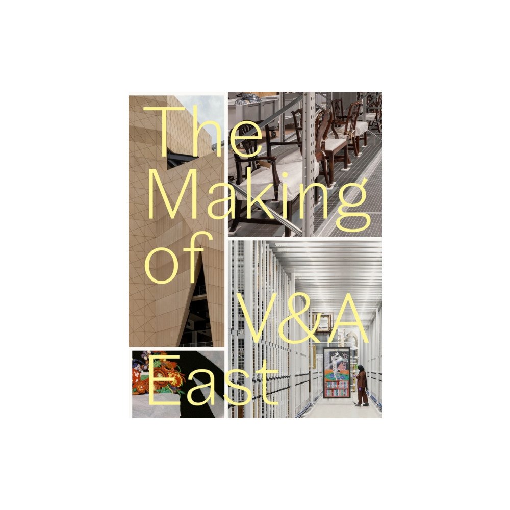 V & A Publishing The Making of V&A East (inbunden, eng)