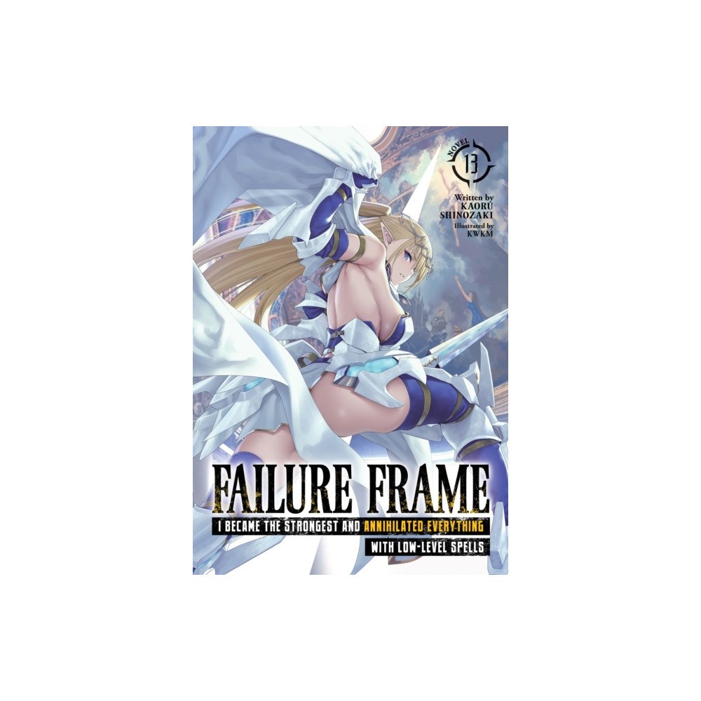 Seven Seas Entertainment, LLC Failure Frame: I Became the Strongest and Annihilated Everything With Low-Level Spells (Light Novel) Vol. 13 (häftad, en...