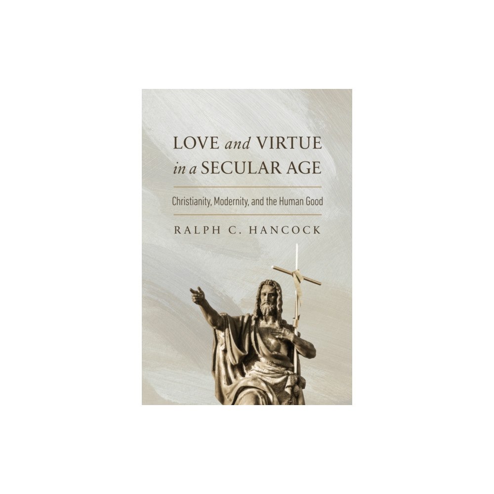 University of notre dame press Love and Virtue in a Secular Age (häftad, eng)