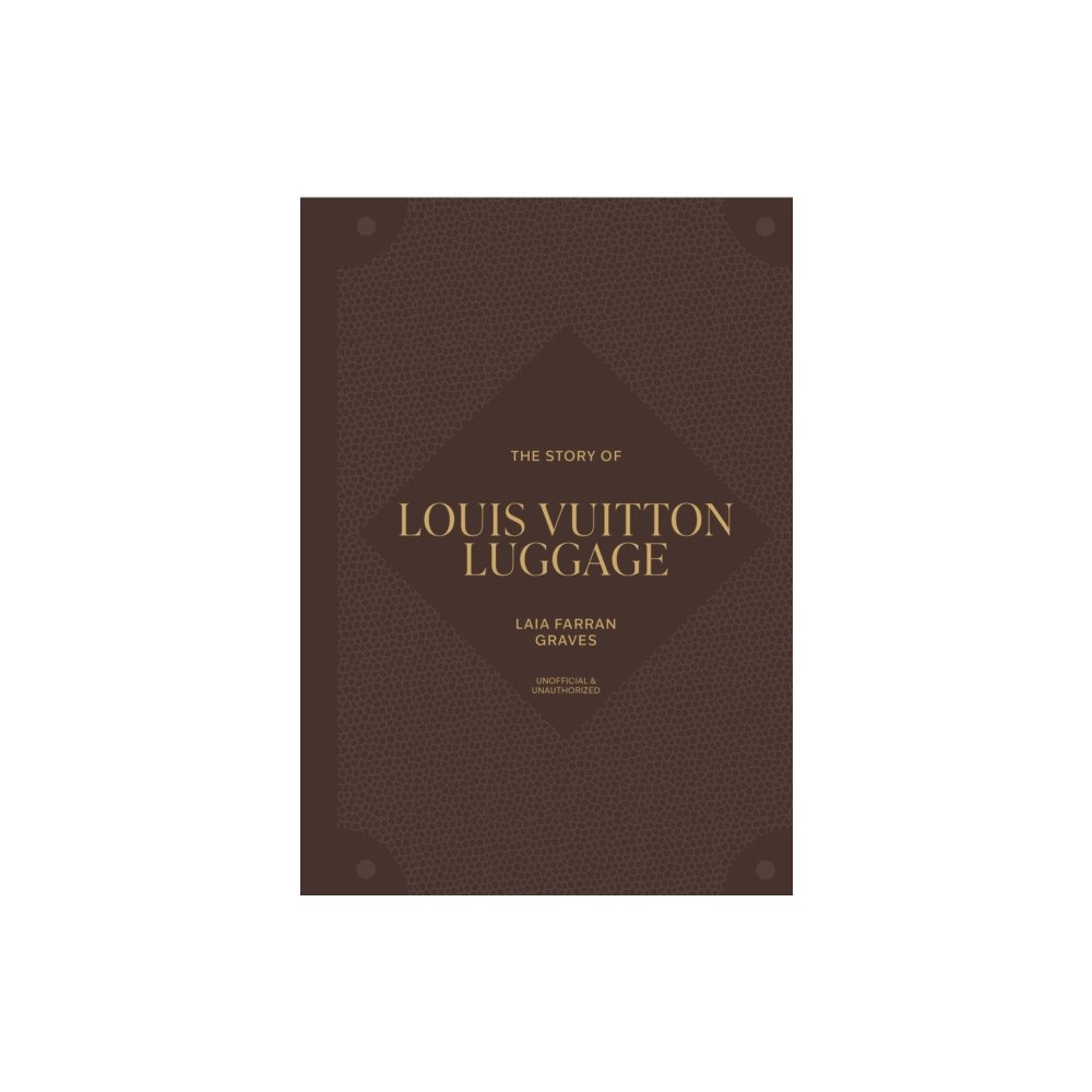Headline Publishing Group The Story of Louis Vuitton Luggage (inbunden, eng)