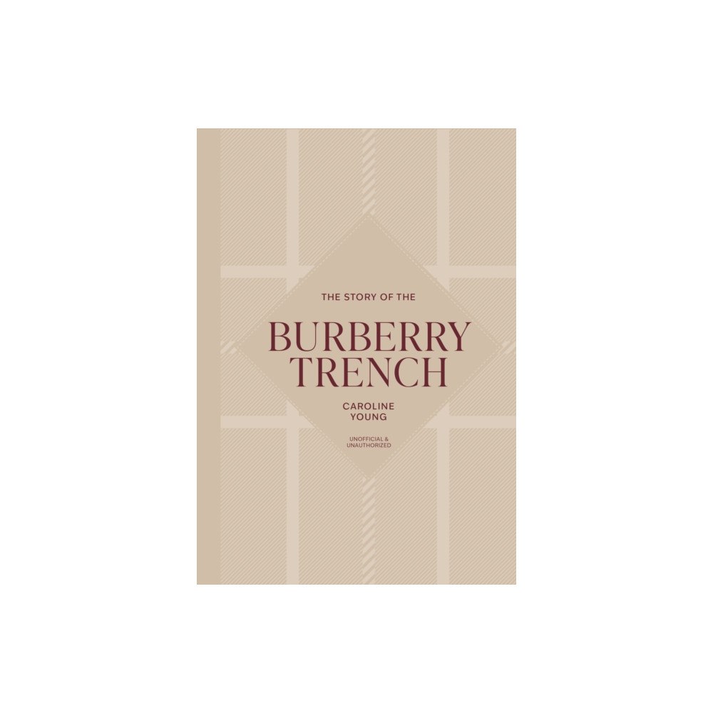 Headline Publishing Group The Story of the Burberry Trench (inbunden, eng)