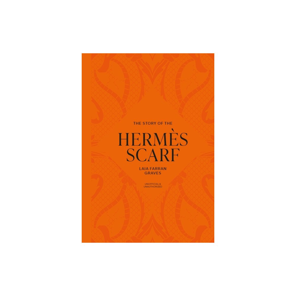 Headline Publishing Group The Story of the Hermes Scarf (inbunden, eng)