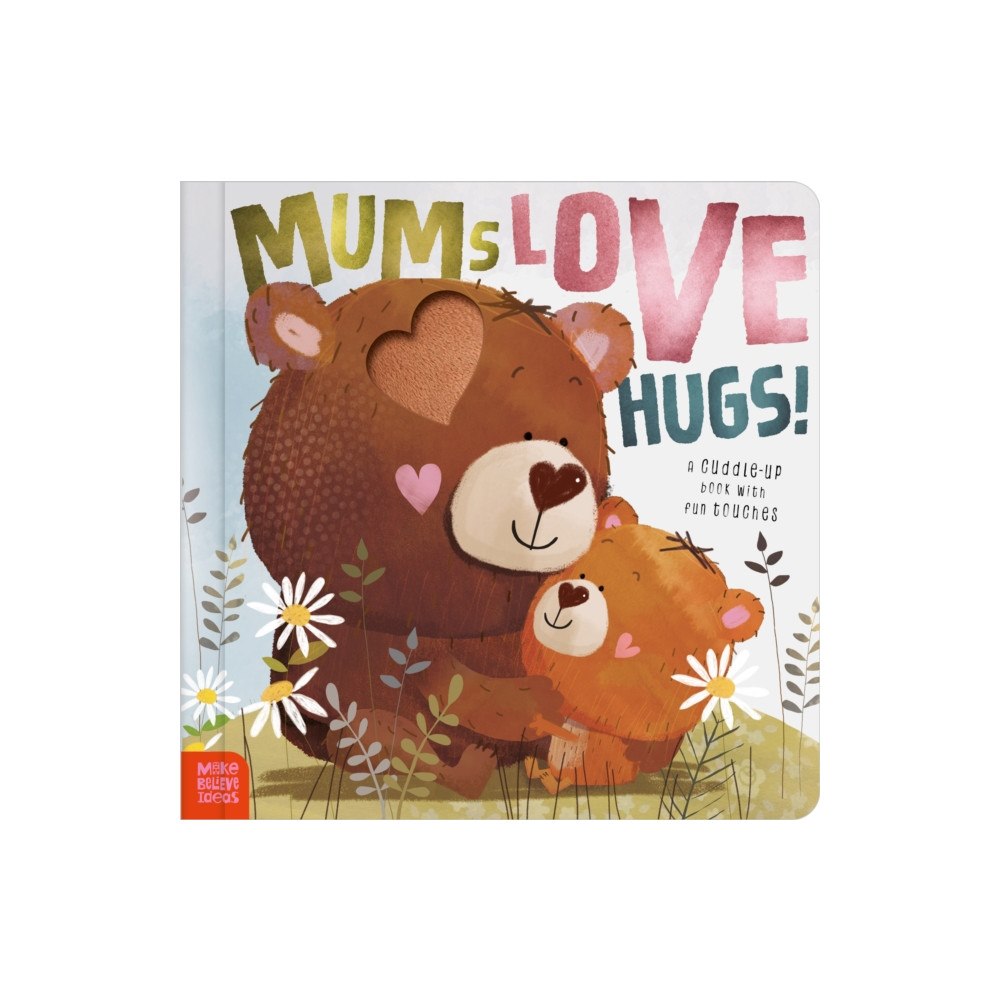 MAKE BELIEVE IDEAS Mums Love Hugs! (bok, board book, eng)