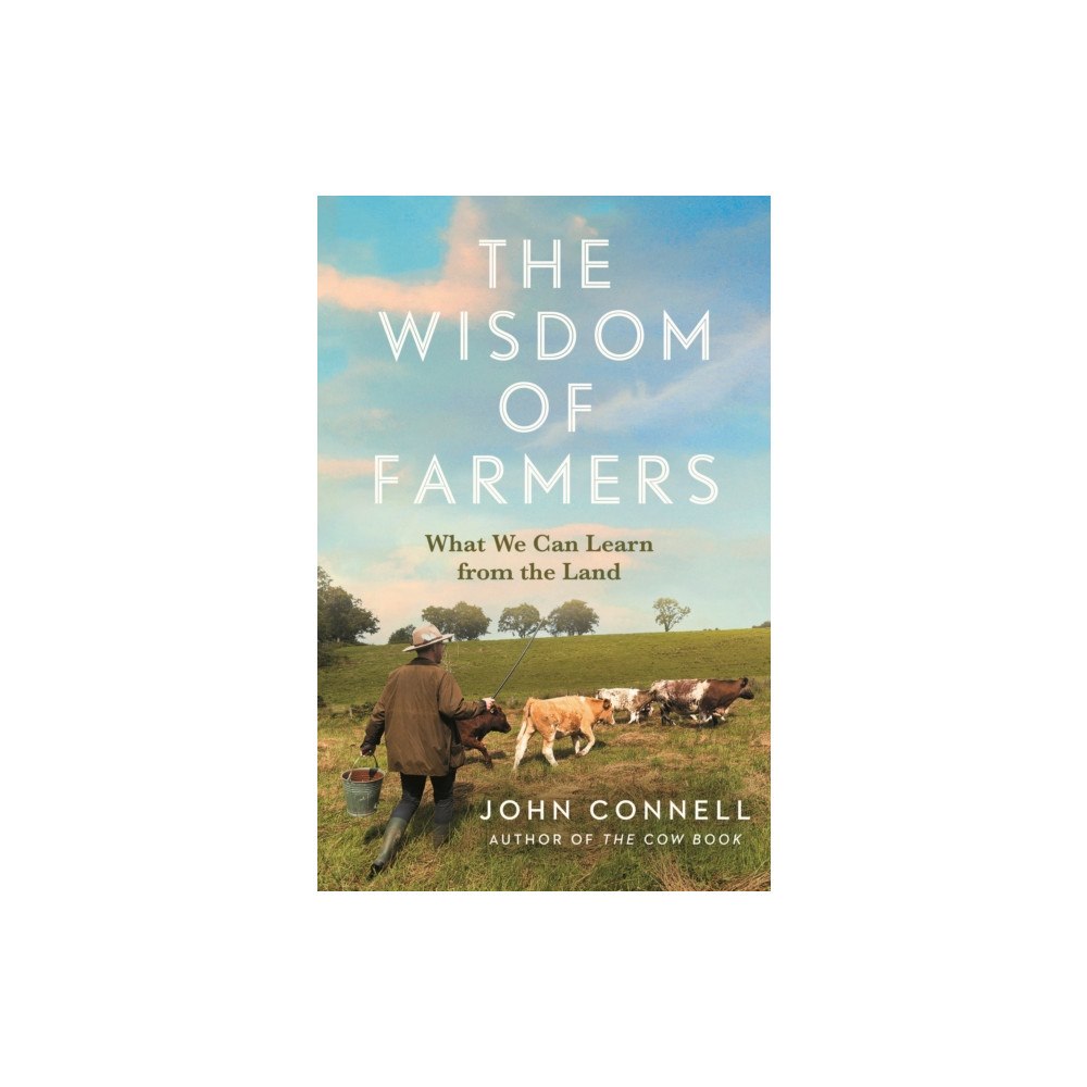 Atlantic Books The Wisdom of Farmers (inbunden, eng)