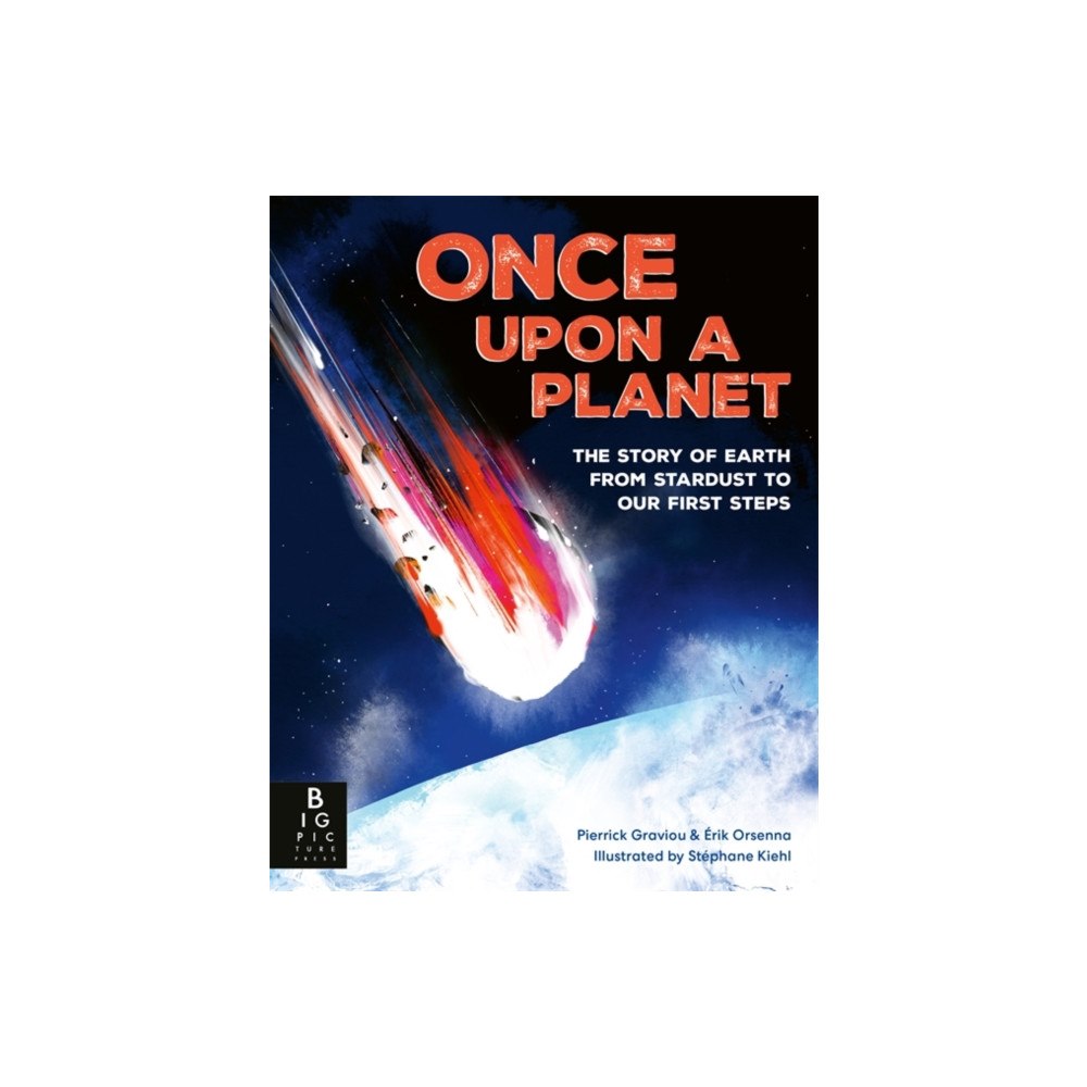 Bonnier Books Ltd Once Upon a Planet: The story of Earth from stardust to our first steps (inbunden, eng)