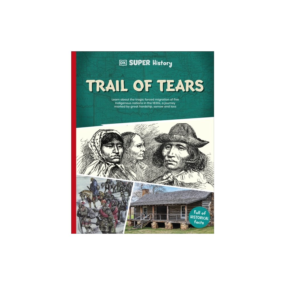 Dorling Kindersley Ltd DK Super History Trail of Tears (häftad, eng)
