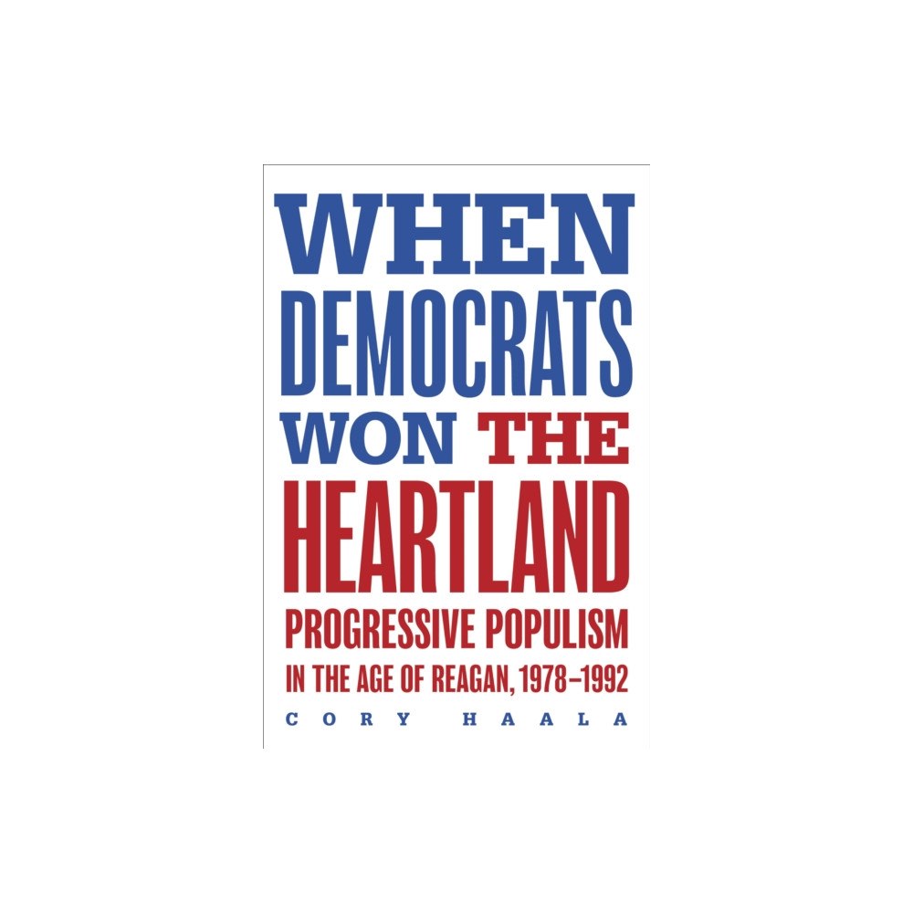 University of illinois press When Democrats Won the Heartland (häftad, eng)