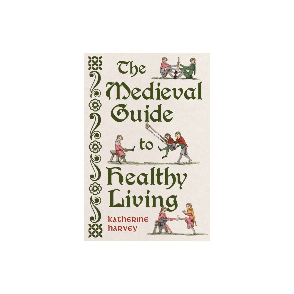 Reaktion Books The Medieval Guide to Healthy Living (inbunden, eng)