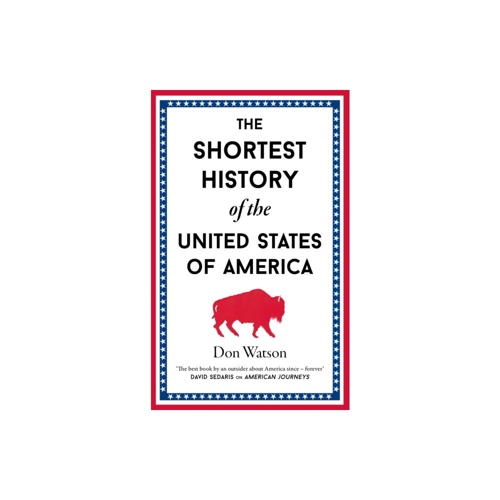 Old Street Publishing The Shortest History of the United States of America (inbunden, eng)