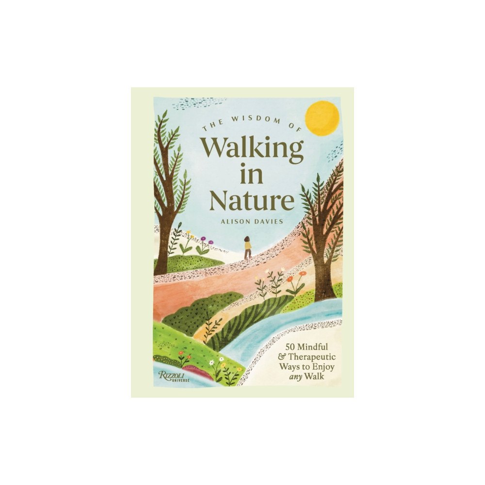Rizzoli International Publications The Wisdom of Walking in Nature (inbunden, eng)