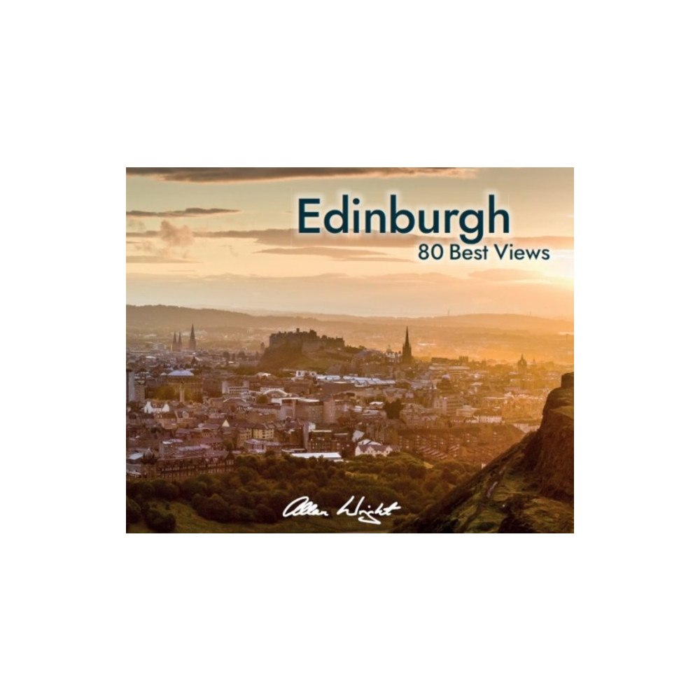 Allan Wright Photographic Edinburgh: 80 Best Views (häftad, eng)