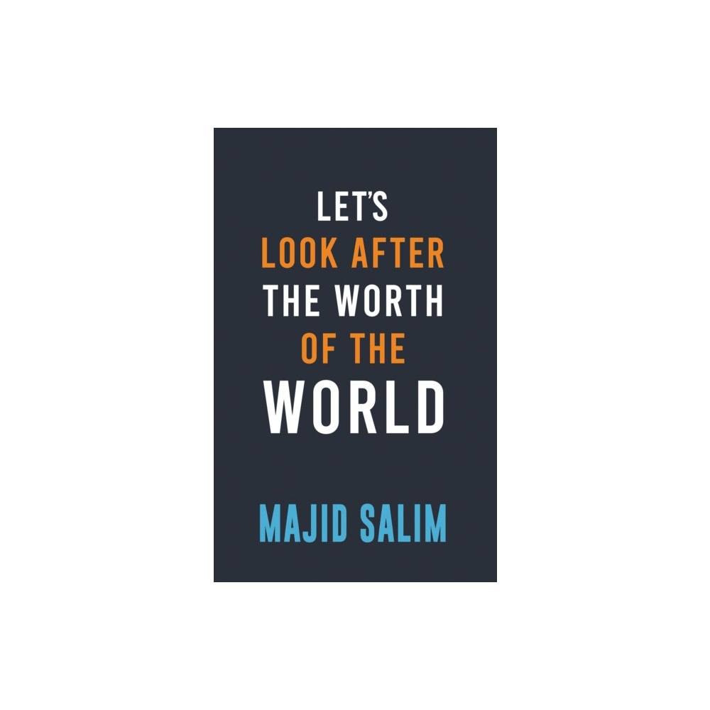 Austin Macauley Publishers Let's Look After the Worth of the World (häftad, eng)