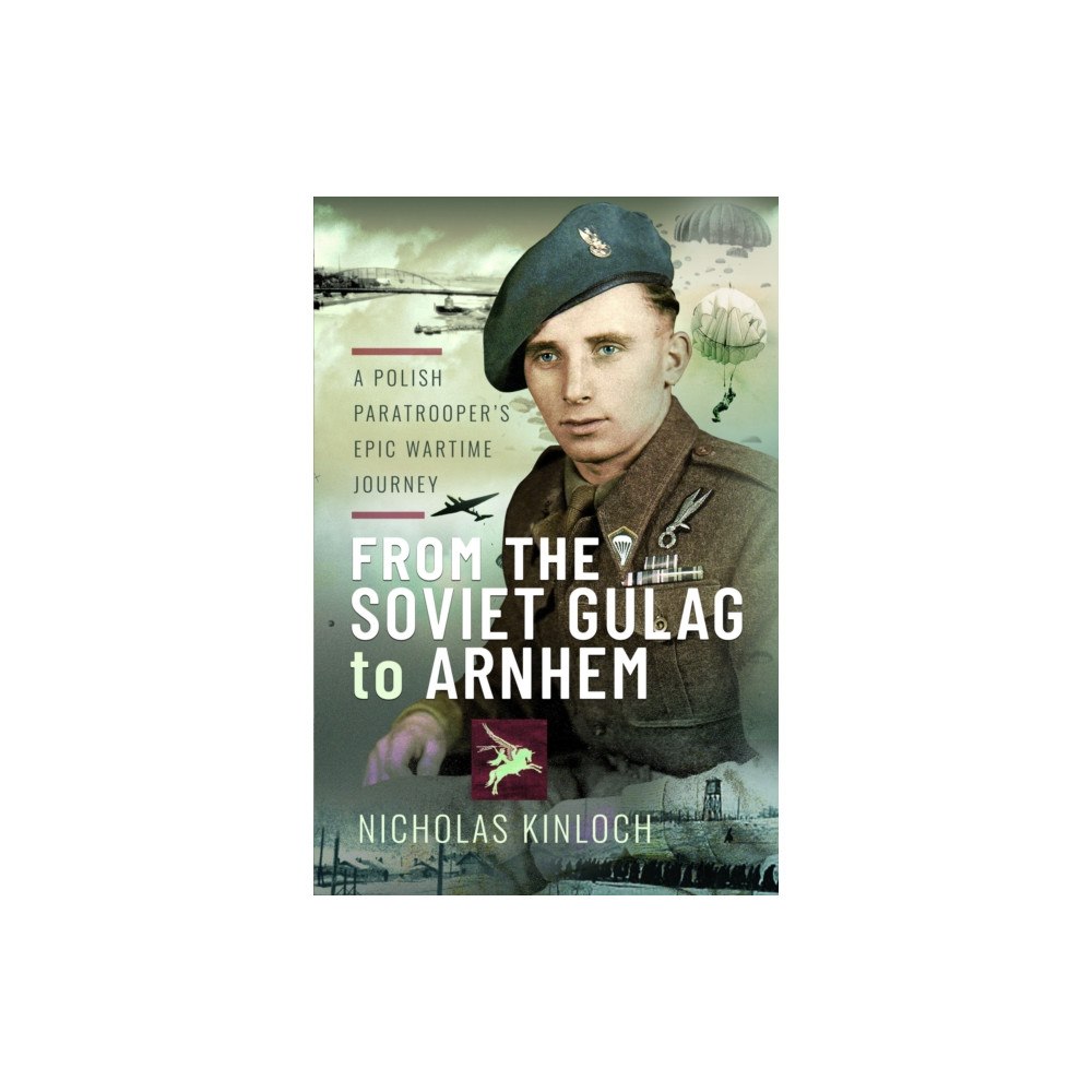 Pen & Sword Books Ltd From the Soviet Gulag to Arnhem (häftad, eng)