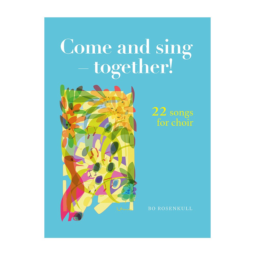 Bo Rosenkull Come and sing - together! : 22 songs for choir (häftad, eng)
