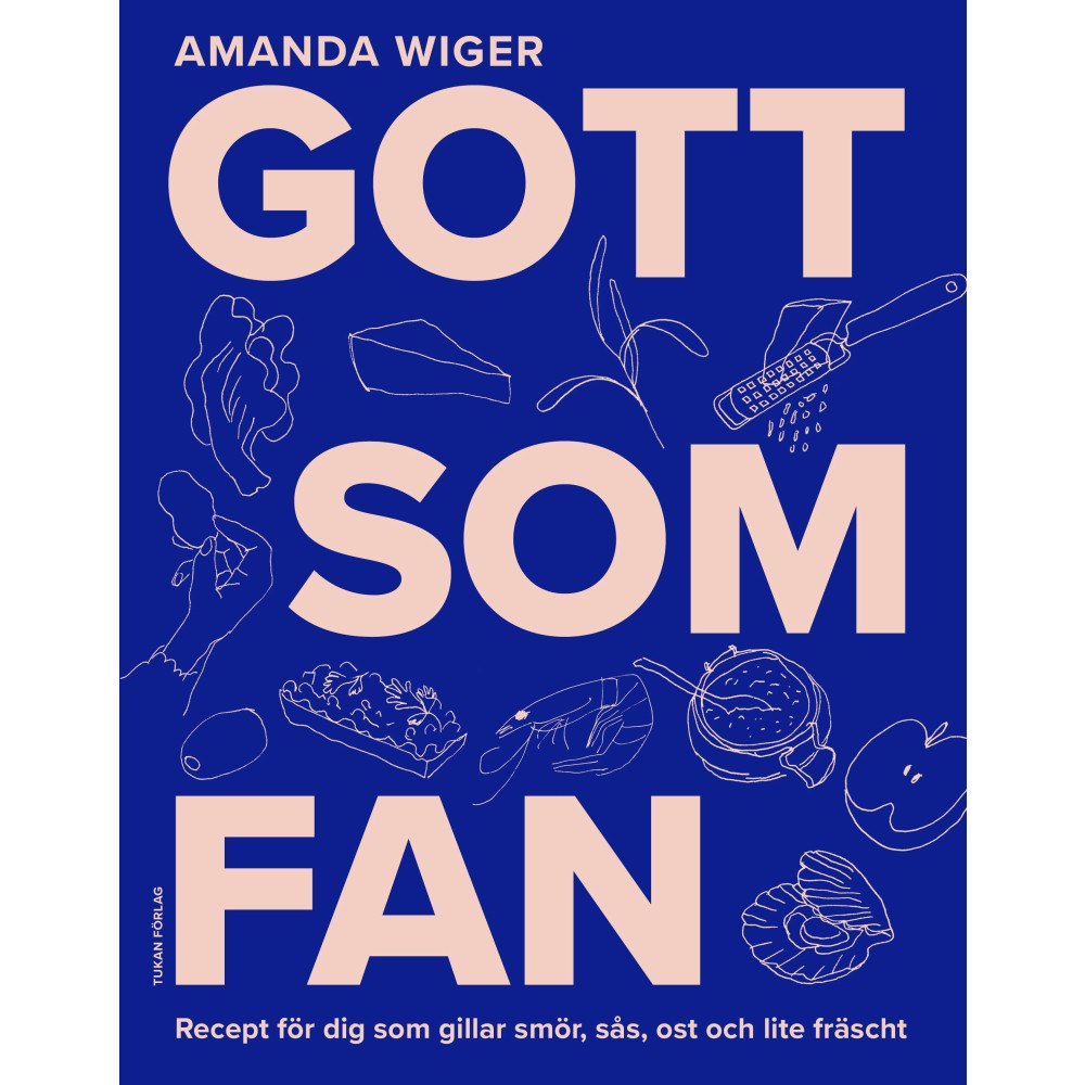 Amanda Wiger Gott som fan : recept för dig som gillar smör, sås och lite fräscht (bok, danskt band)