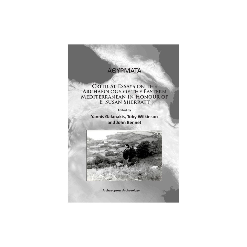 Archaeopress Athyrmata: Critical Essays on the Archaeology of the Eastern Mediterranean in Honour of E. Susan Sherratt (häftad, eng)