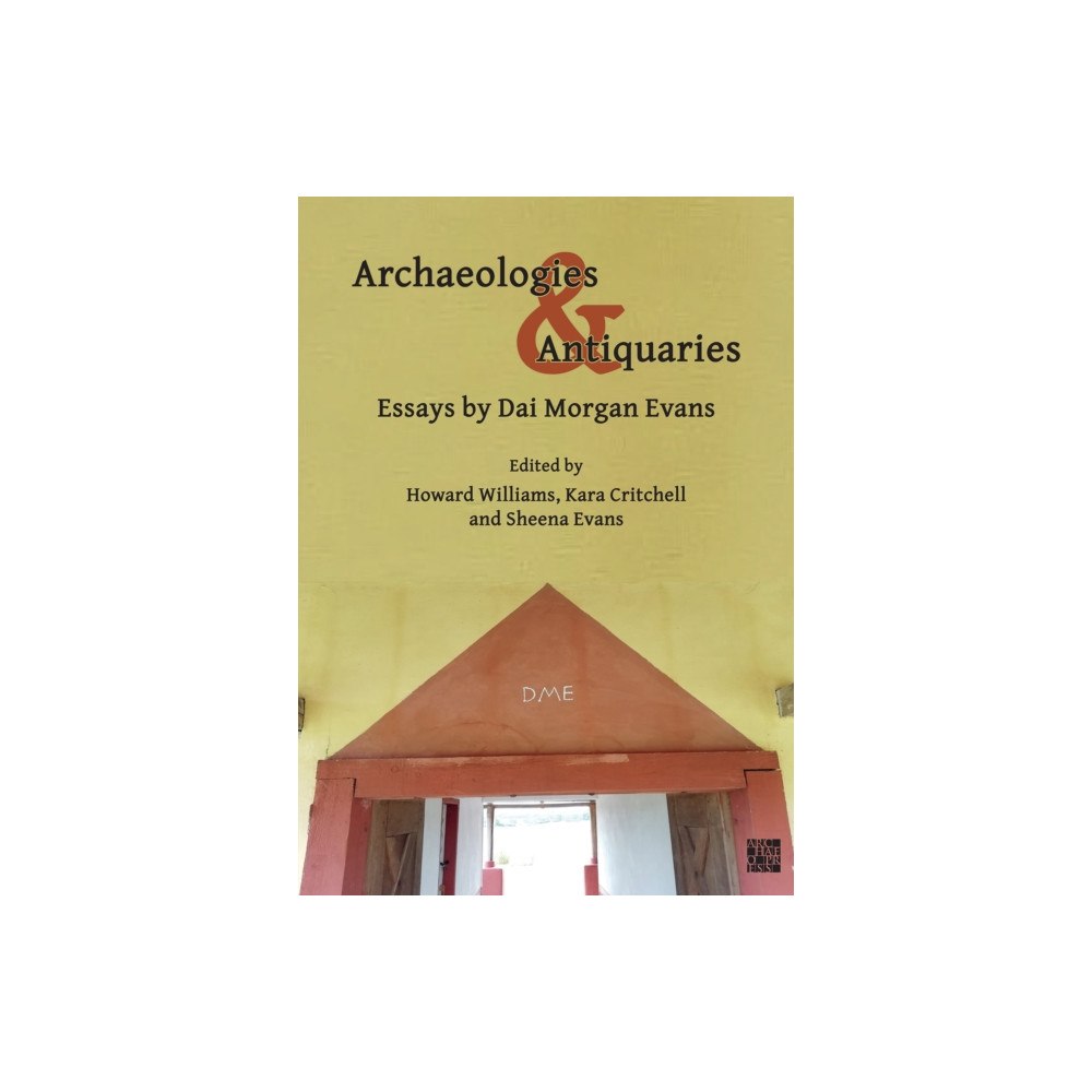 Archaeopress Archaeologies & Antiquaries: Essays by Dai Morgan Evans (häftad, eng)