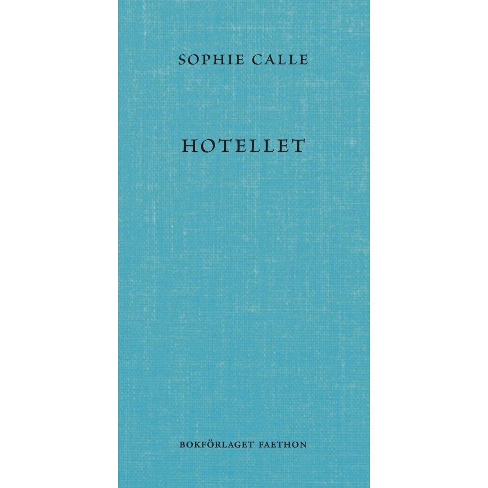 Sophie Calle Hotellet (inbunden)