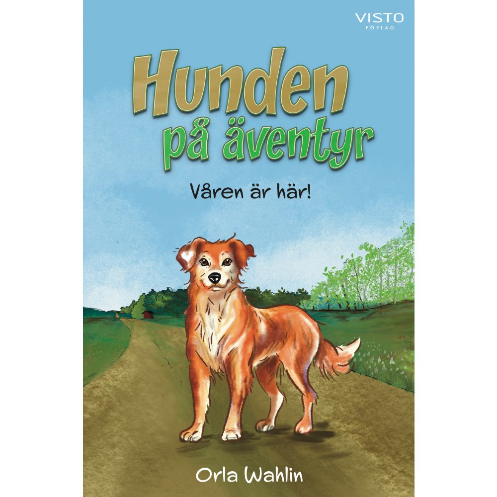 Orla Wahlin Hunden på äventyr : våren är här! (inbunden)