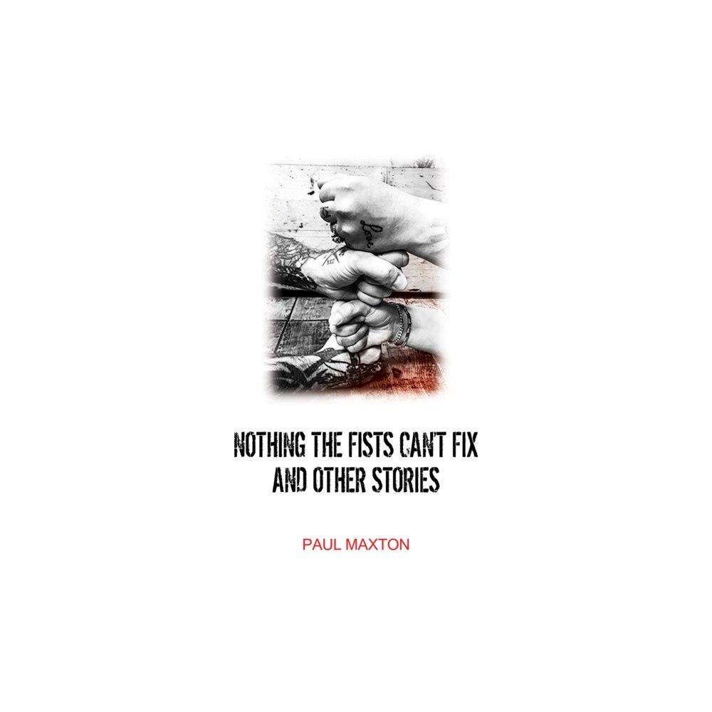 Austin Macauley Publishers Nothing the Fists Can't Fix and Other Stories (häftad, eng)