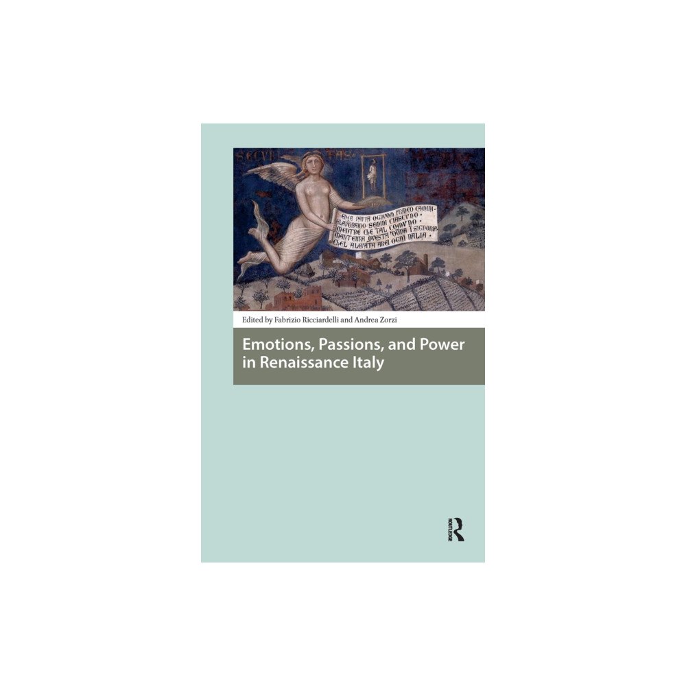 Taylor & francis ltd Emotions, Passions, and Power in Renaissance Italy (häftad, eng)