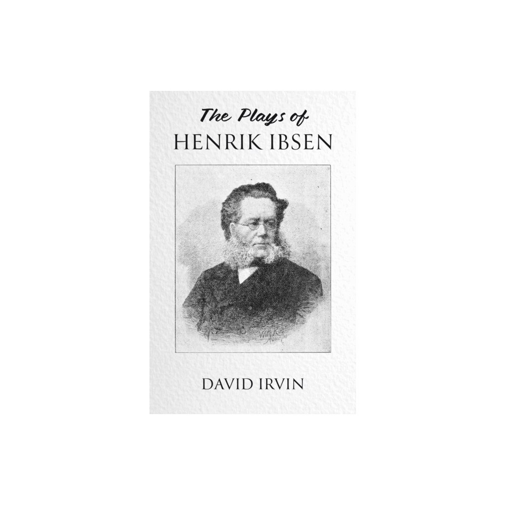 Troubador Publishing The Plays of Henrik Ibsen (häftad, eng)
