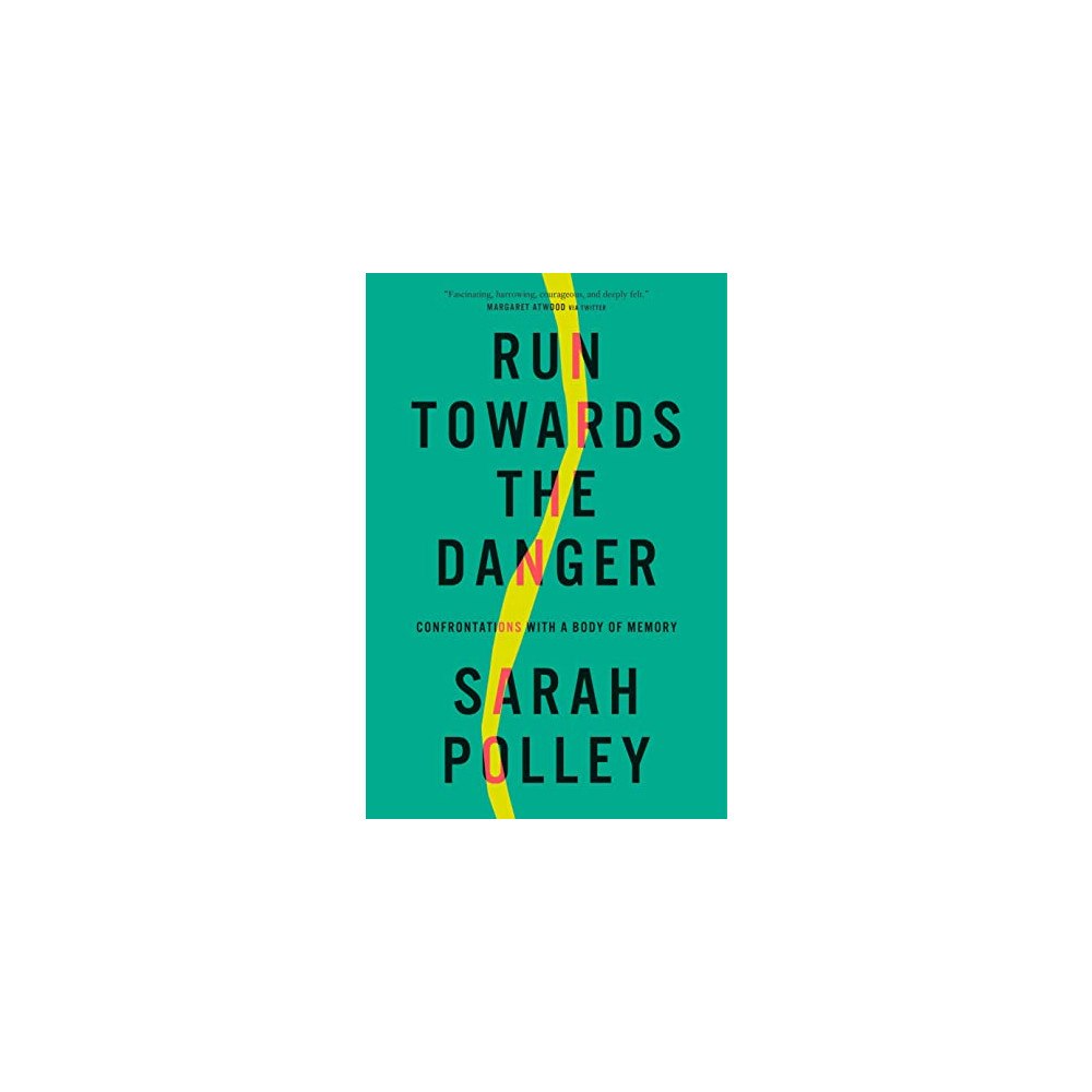 Sarah Polley Run Towards The Danger (inbunden, eng)