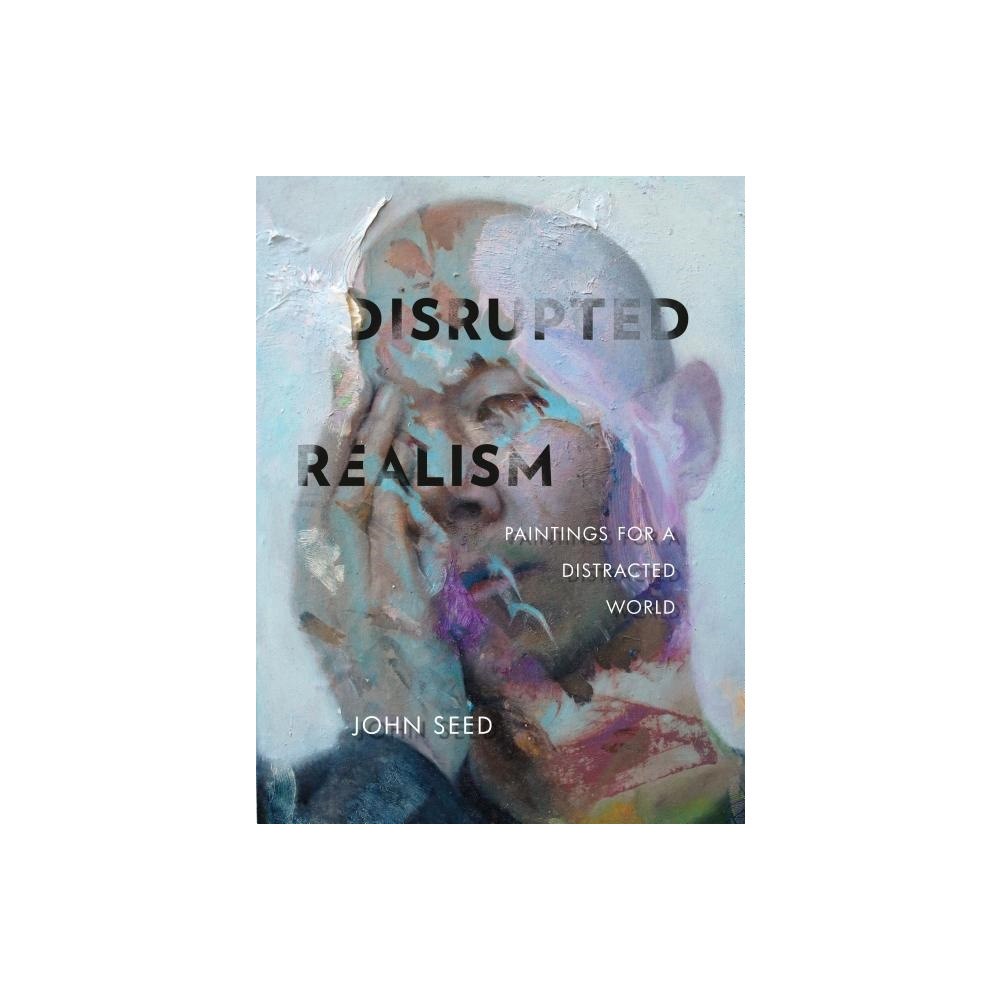 Schiffer Publishing Ltd Disrupted Realism : Paintings for a Distracted World (inbunden, eng)