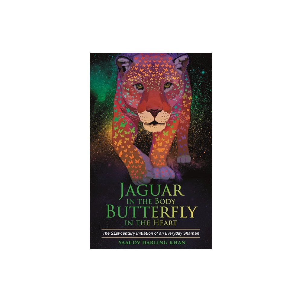 Yaacov Darling Khan Jaguar in the body, butterfly in the heart - the real-life initiation of an (häftad, eng)