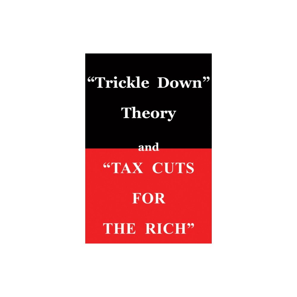 Hoover Institution Press "Trickle Down Theory" and "Tax Cuts for the Rich" (häftad, eng)