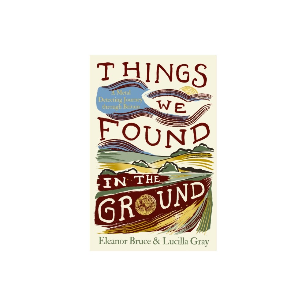 HarperCollins Publishers Things We Found in the Ground (inbunden, eng)
