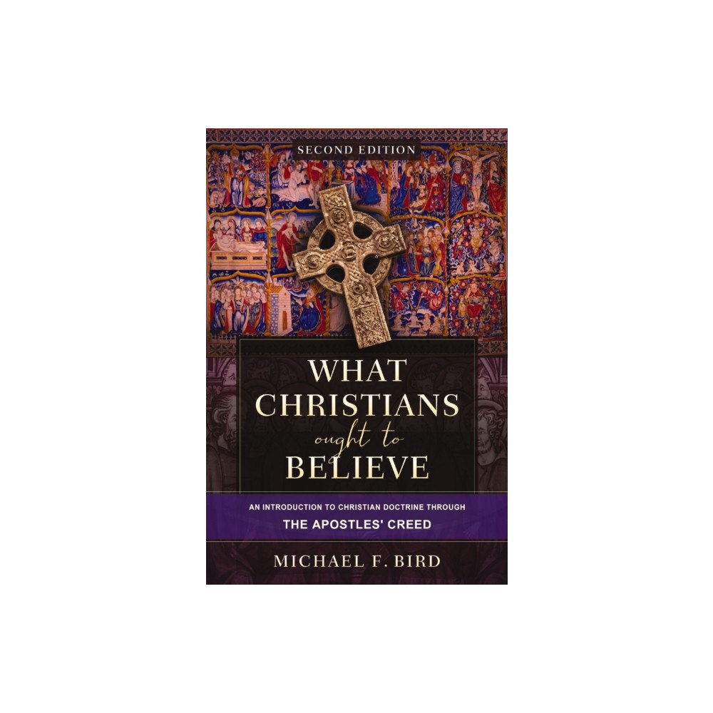 Zondervan What Christians Ought to Believe, Second Edition (inbunden, eng)