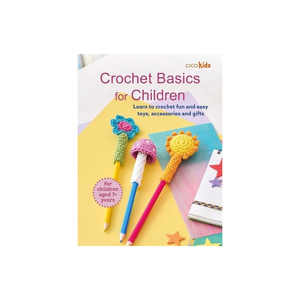 CICO Books Crochet Basics for Children: For children aged 7+ years (häftad, eng)