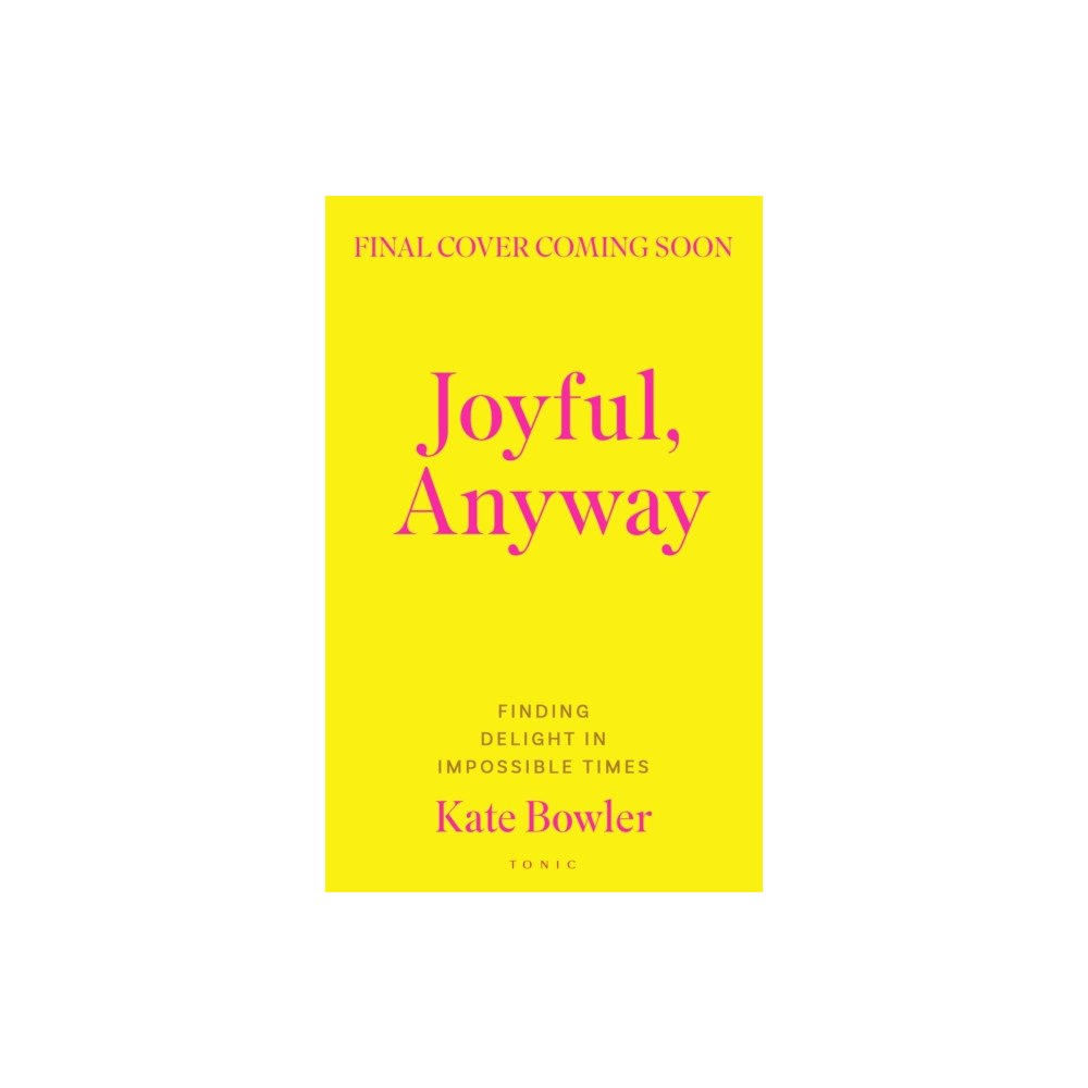 Bloomsbury Publishing PLC Joyful, Anyway (inbunden, eng)